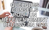 Quelques conseils pour un référencement réussit en 2018